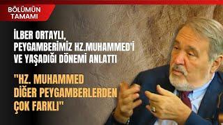 İlber Ortaylı, Peygamberimiz Hz.Muhammed'i ve Yaşadığı Dönemi Anlattı | Bölümün Tamamı