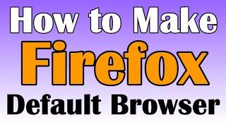 How To Make Firefox Default Browser