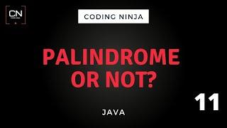 Check if the String is a Palindrome or Not | Java | Coding Ninja