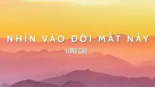 Long Cao - NHÌN VÀO ĐÔI MẮT NÀY (Audio)