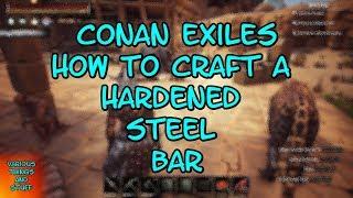 Conan Exiles How to Craft a Hardened Steel Bar  (less than 1% of viewers actually subscribe)