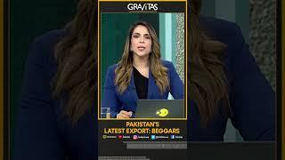 Gravitas | Pakistan's latest export: Beggars | WION Shorts