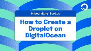 How to Create a Droplet on DigitalOcean