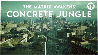 The Matrix Awakens - Concrete Jungle | Flurdeh