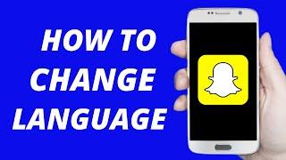 How to Change Language On Snapchat (2021)