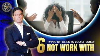 AVOID These 6 Types of CLIENTS | Ron Malhotra