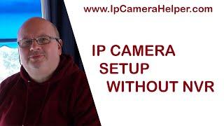 Ip Camera Setup Without NVR - Network Camera installation Without NVR - PoE Camera Setup Without NVR