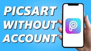 How to Use Picsart Editor Without Account (Easy 2024)