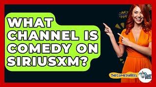 What Channel Is Comedy On SiriusXM? - The Comedy Reel