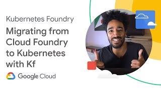 Migrating from Cloud Foundry to Kubernetes with Kf