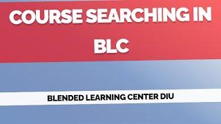 BLC Course Searching || Blended Learning Center || DIU