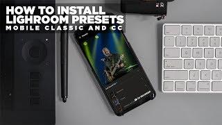 How to install LightRoom Presets | Mobile, Classic, and CC instructions 2019