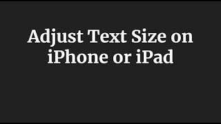 How to Adjust Text Size on iPhone or iPad