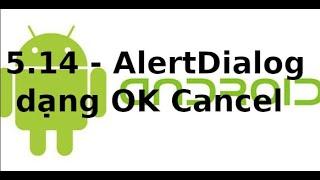 Giao diện Android - 5.14 - AlertDialog dạng OK Cancel trong Android