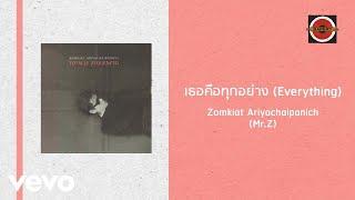Zomkiat Ariyachaipanich (Mr.Z) - เธอคือทุกอย่าง (Everything) (Official Lyric Video)