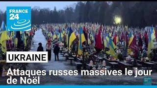 Attaques russes massives sur l'Ukraine le jour de Noël • FRANCE 24