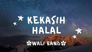 Kekasih halal (Dia gadis berkerudung merah hatiku tergoda, tergugah) - WALI BAND - lirik lagu