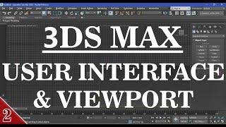 02 - 3DS MAX || USER INTERFACE || 3DS MAX FULL MODELING TUTORIAL IN HINDI ||