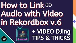 How to link AUDIO with VIDEO in REKORDBOX VIDEO. Get started with Video DJing | VDJ TIPS & TRICKS.