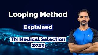 Looping Method Explained | TN Medical Selection 2023
