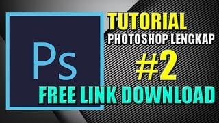 Tutorial Belajar Photoshop #2 Cocok Untuk Pemula Dijamin Bisa 100%