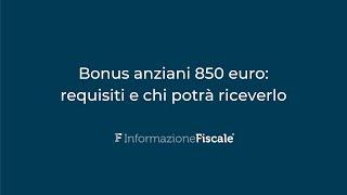 Bonus anziani 850 euro: requisiti e chi potrà riceverlo