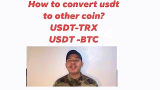 How to  Convert usdt ￼to other coin￼ /how to convert USDT to TRX