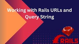 Working with Rails URLs and Query String