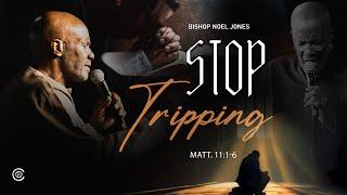 Bishop Noel Jones - STOP TRIPPING - March 9, 2025