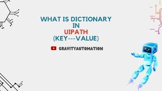 Clear explanation about Dictionary variable and how to use it In UiPath
