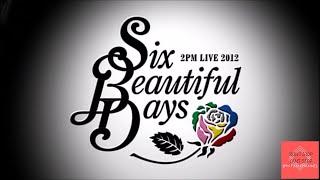 2PM - Intro + Dance Break @ "Six Beautiful Days" 2012