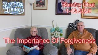 Sunday Chat 1-12-2025  --  The Importance Of Forgiveness