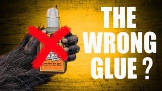 Why I don't use Gorilla Glue
