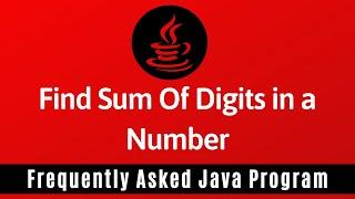 Frequently Asked Java Program 08: Count Sum Of Digits in a Number