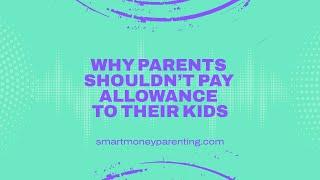 Why Parents Shouldn’t Pay Allowance to Their Kids