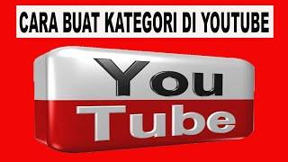 Cara Mudah Bagi pemula Untuk Membuat Kategori || playlist || cara buat kategori di youtube