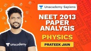 Paper Analysis - NEET 2013 | Physics | NEET 2020 | Prateek Jain | Unacademy Sapiens