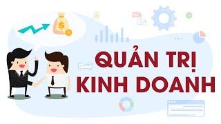 Ngành QUẢN TRỊ KINH DOANH là gì ? - Thầy Nguyễn Quốc Chí