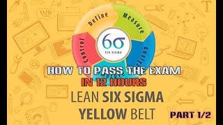 #1 How to Pass Lean Six Sigma Yellow Belt Certificate in 12 hours | Part 1/2 | Full Course Training