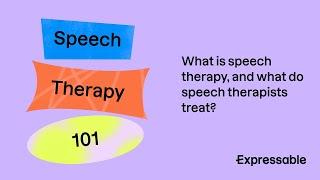 Speech therapy 101: What is speech therapy, and what do speech therapists treat?