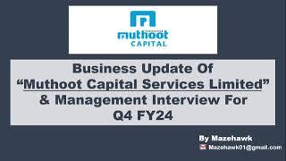 Q4 FY24 Business update of Muthoot Capital Services, Management Interview and results for Q4 FY24.