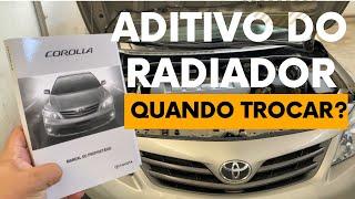 QUANDO TROCAR O ADITIVO DO RADIADOR TOYOTA COROLLA 1.8 2.0 2011 2012 2013 2014 E QUAL ADITIVO USAR?