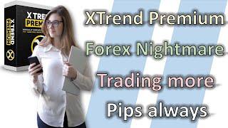 X Trend Premium Forex Nightmare - Trading More Pips