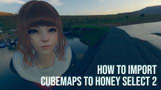 How to import Cubemaps to Honey Select 2