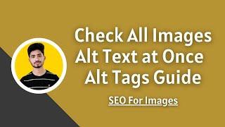 Check Alt text Of Images  |  Finding Missing Alt Tags of Images | SEO Tutorial for Beginners