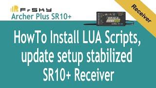 Install LUA Scripts for configuring FrSky SR10+.