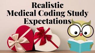 REALISTIC MEDICAL CODING STUDY EXPECTATIONS