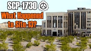 SCP-1730 "What Happened to Site-13"? (2015-2017 SCP Foundation Compilation)