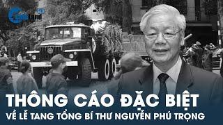 Thông cáo đặc biệt về Lễ tang Tổng Bí thư Nguyễn Phú Trọng | CafeLand