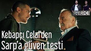 İçerde - Kebapçı Celal'den Sarp'a Güven Testi